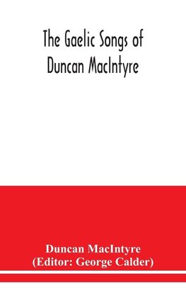 The Gaelic songs of Duncan MacIntyre