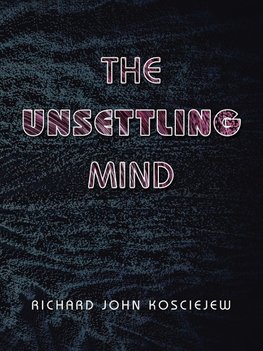 The Unsettling Mind