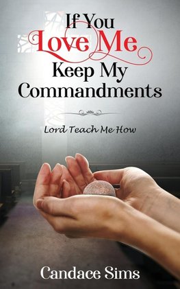 If You Love Me, Keep My Commandments