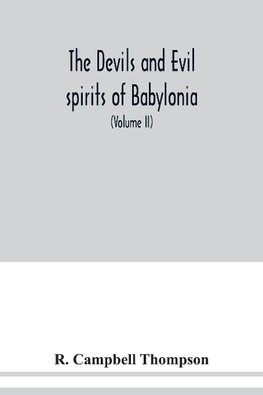 The devils and evil spirits of Babylonia