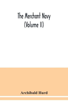 The merchant navy (Volume II)