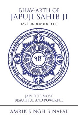 Bhav-Arth of Japuji Sahib Ji (As I Understood It)