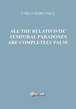 All the relativistic temporal paradoxes are completely false