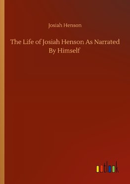 The Life of Josiah Henson As Narrated By Himself