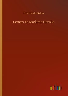 Letters To Madame Hanska