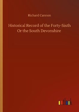 Historical Record of the Forty-Sixth Or the South Devonshire