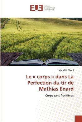 Le « corps » dans La Perfection du tir de Mathias Enard