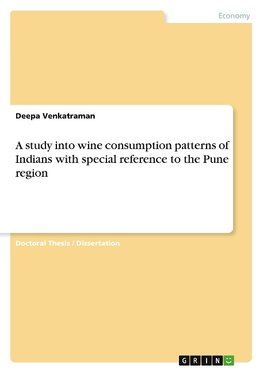 A study into wine consumption patterns of Indians with special reference to the Pune region