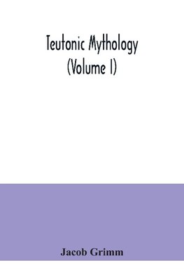 Teutonic mythology (Volume I)