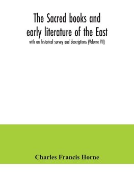 The sacred books and early literature of the East; with an historical survey and descriptions (Volume VII)