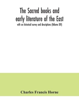 The sacred books and early literature of the East; with an historical survey and descriptions (Volume XIV)