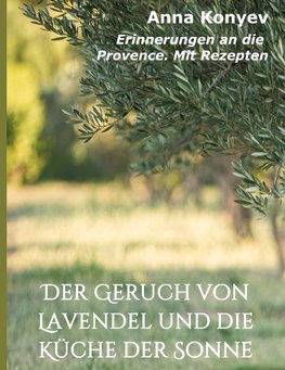 Der Geruch von Lavendel und die Küche der Sonne