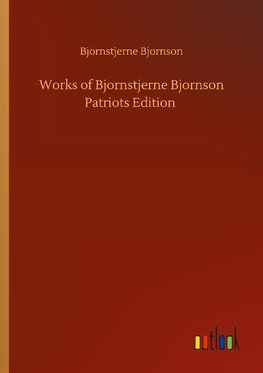 Works of Bjornstjerne Bjornson Patriots Edition