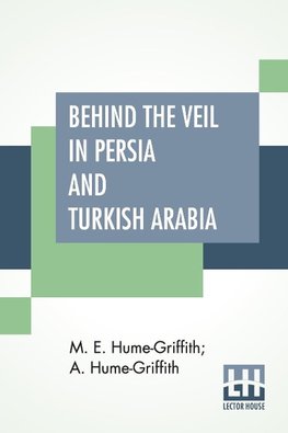 Behind The Veil In Persia And Turkish Arabia