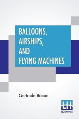 Balloons, Airships, And Flying Machines