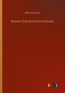 Roman Sepulcral Inscriptions