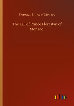 The Fall of Prince Florestan of Monaco