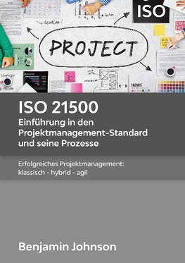 ISO 21500 - Einführung in den Projektmanagement-Standard und seine Prozesse