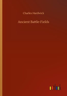 Ancient Battle-Fields