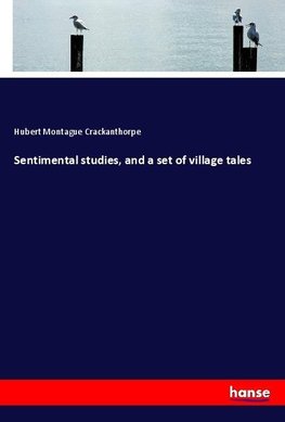 Sentimental studies, and a set of village tales