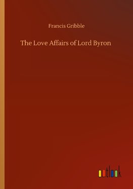 The Love Affairs of Lord Byron