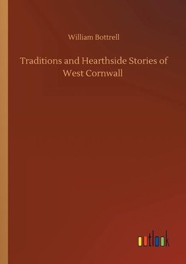 Traditions and Hearthside Stories of West Cornwall