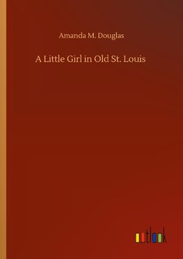 A Little Girl in Old St. Louis