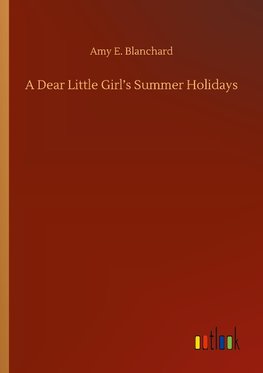 A Dear Little Girl's Summer Holidays