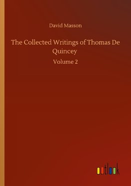 The Collected Writings of Thomas De Quincey