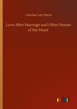 Love After Marriage and Other Stories of the Heart