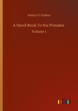 A Hand-Book To the Primates