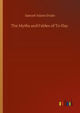 The Myths and Fables of To-Day