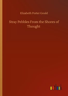 Stray Pebbles From the Shores of Thought