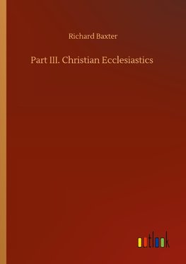 Part III. Christian Ecclesiastics