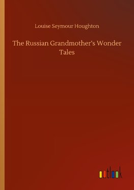 The Russian Grandmother's Wonder Tales