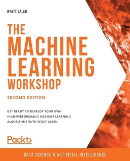 The Machine Learning Workshop - Second Edition