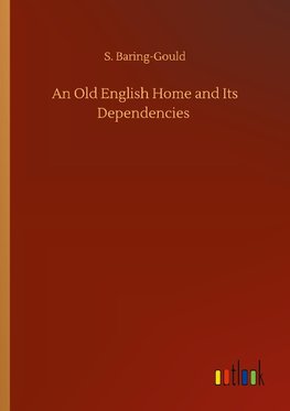 An Old English Home and Its Dependencies