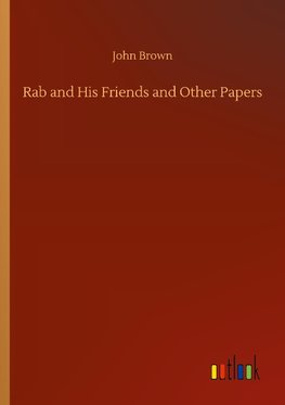 Rab and His Friends and Other Papers