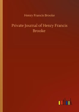 Private Journal of Henry Francis Brooke