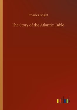 The Story of the Atlantic Cable