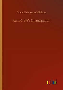 Aunt Crete's Emancipation