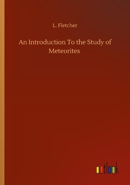 An Introduction To the Study of Meteorites