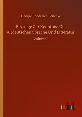 Beytrage Zur Kenntniss Der Altdeutschen Sprache Und Litteratur