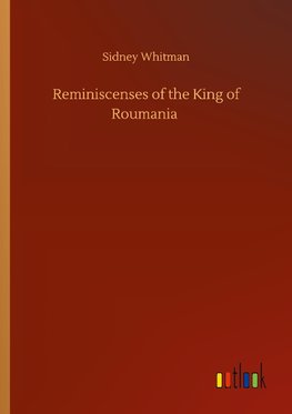 Reminiscenses of the King of Roumania