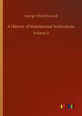 A History of Matrimonial Institutions