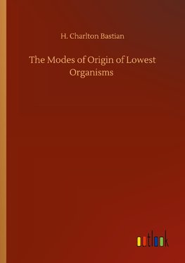 The Modes of Origin of Lowest Organisms