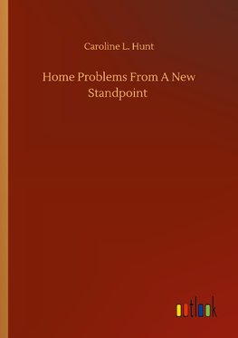 Home Problems From A New Standpoint