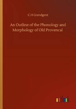 An Outline of the Phonology and Morphology of Old Provencal