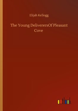 The Young DeliverersOf Pleasant Cove