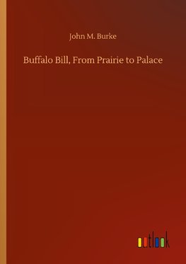 Buffalo Bill, From Prairie to Palace